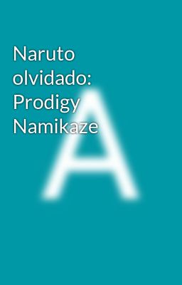 Naruto Olvidado: Prodigy Namikaze