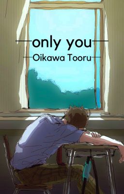 ─only You─ ~ Oikawa Tooru ~