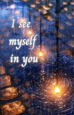 i see Myself in you