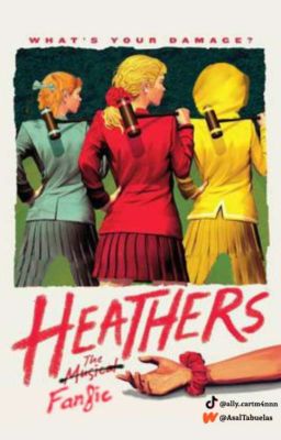 Heathers: the M̶u̶s̶i̶c̶a̶l̶ Fanfic...