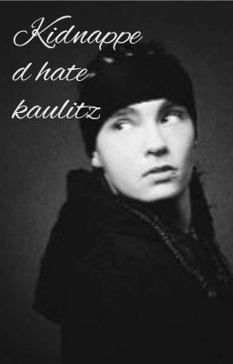 ☆kidnapped Hate Kaulitz ☆