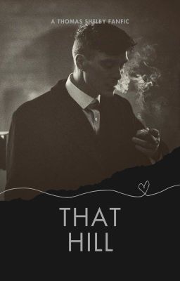 That Hill ( Thomas Shelby)