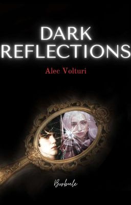 Dark Reflections | Alec Volturi