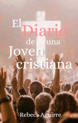 I. El Diario De Una Joven Cristiana