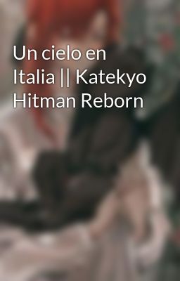 un Cielo en Italia || Katekyo Hitma...