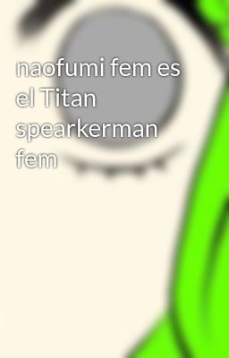 Naofumi fem es el Titan Spearkerman...