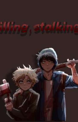 Killing, Stalking.