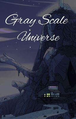 Gray Scale Universe || Steven Unive...