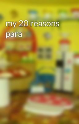 my 20 Reasons Para