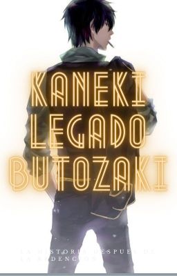"kaneki: el Legado de Butozaki"