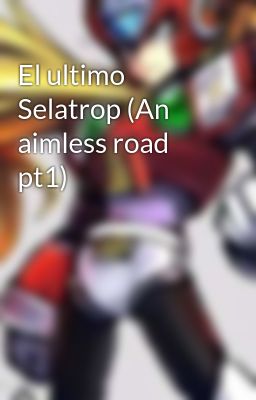 el Ultimo Selatrop (an Aimless Road...