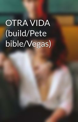 Otra Vida (build/pete Bible/vegas)