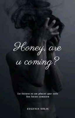 Honey, are u Coming?