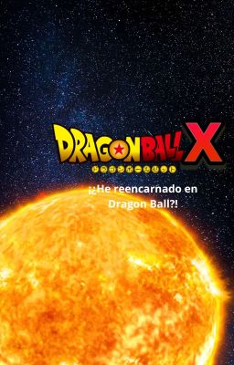 Dragon Ball X ¡¿he Reencarnado En Dragon Ball?!