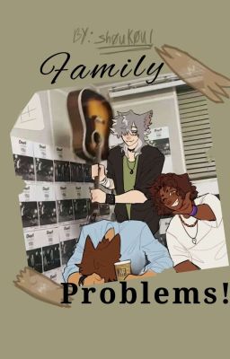 ¡family Problems!  Fanfiction .