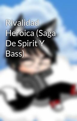 Rivalidad Heroica (saga de Spirit Y...