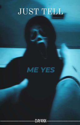 Just Tell me yes
