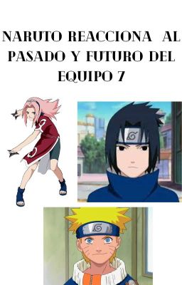 Naruto Reacciona Al Pasado Y Futuro Del Equipo 7
