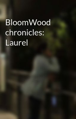 Bloomwood Chronicles: Laurel