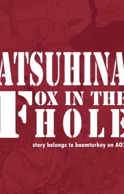 fox in the Hole *atsuhina - Atsumu...