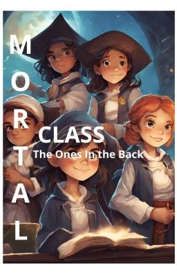 Mortal Class: The Ones In The Back
