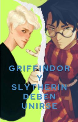 Griffindor y Slytherin Deben Unirse...