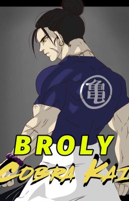 Broly X Cobra Kai