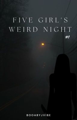 Five Girl's Weird Night | #1 | \