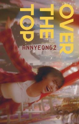 Over the top - Annyeongz