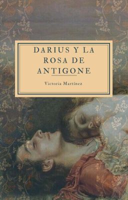 Darius y la Rosa de Antigone