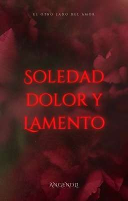 Soledad, Dolor y Lamento (historia...