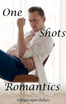 One Shots Romantics - Tom Hiddleston