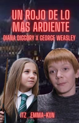 Un Rojo De Lo Más Ardiente-didi  Diggory-tú X George Weasley