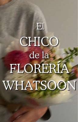 el Chico de la Florería Whatsoon