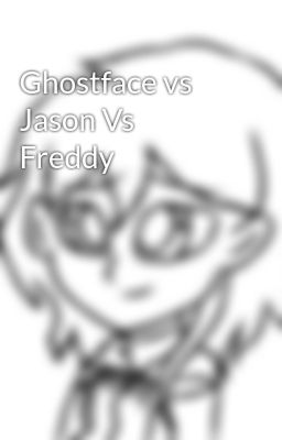 Ghostface vs Jason vs Freddy