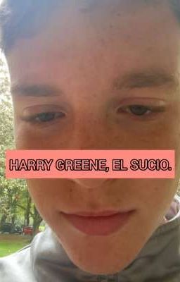 Harry Greene, el Sucio.