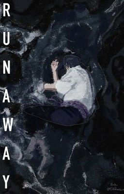 Runaway | Sasuke Uchiha