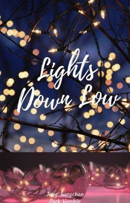 Lights Down low (wonbin/sungchan)