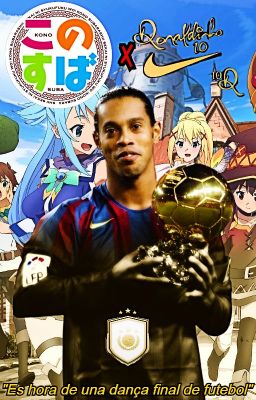 Ronaldinho Gaucho en Konosuba (hech...
