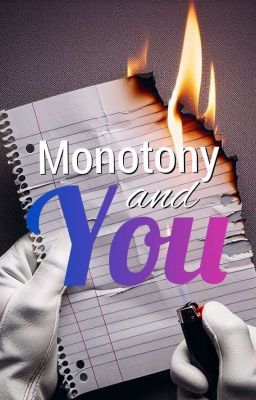 Monotony and you ✢epiccross✢