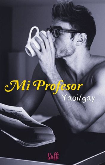 Mi Profesor [yaoi / Gay]