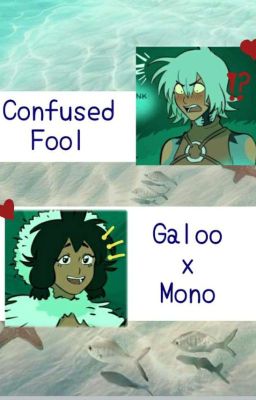 Confused Fool | Galoo x Mono | Cast...