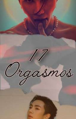 17 Orgasmos (one Shot) - (adaptada)...