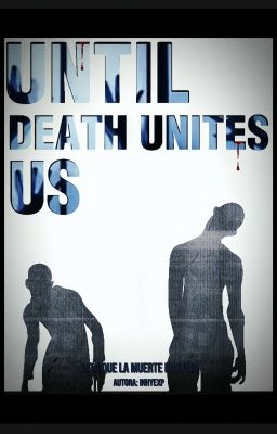 Until Death Unites us