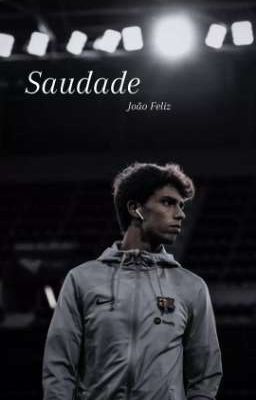 Saudade // João Felix