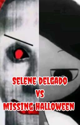 Selene Delgado vs Missing Halloween