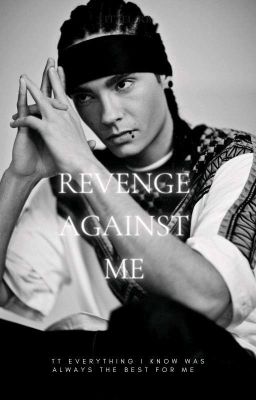 Revenge Against me- 𝚃𝚘𝚖 𝚔𝚊𝚞𝚕...
