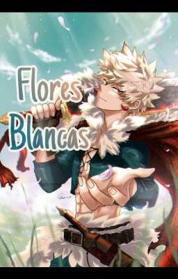 Flores Blancas [☆bakukiri x T/n☆]