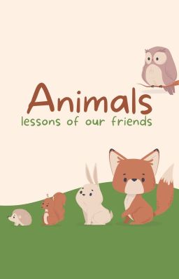 Animals, Lessons of our Friends