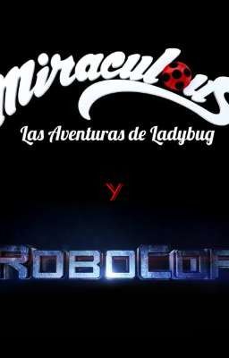 Miraculous || Robocop: la Catarina...